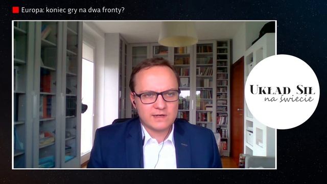 UKŁAD SIŁ NA ŚWIECIE - Europa: koniec gry na dwa fronty? Rozmowa z Barłomiejem Radziejewskim.