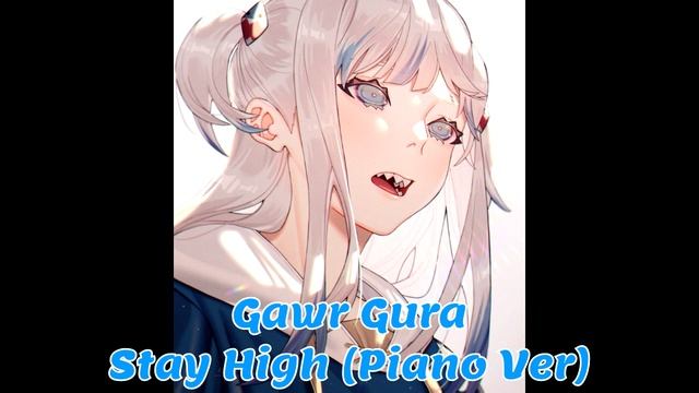 298 Stay High (Piano Ver) (Gawr Gura Karaoke Cover) [Clean Audio Edit]
