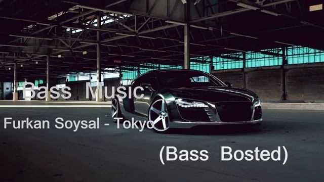 Furkan Soysal  -  Tokyo  (Remix Bass)