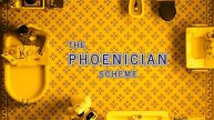 Финикийская схема / The Phoenician Scheme (2025) Трейлер №1