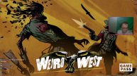 Weird West / ПЕРВЫЙ ВЗГЛЯД НА СТРИМЕ