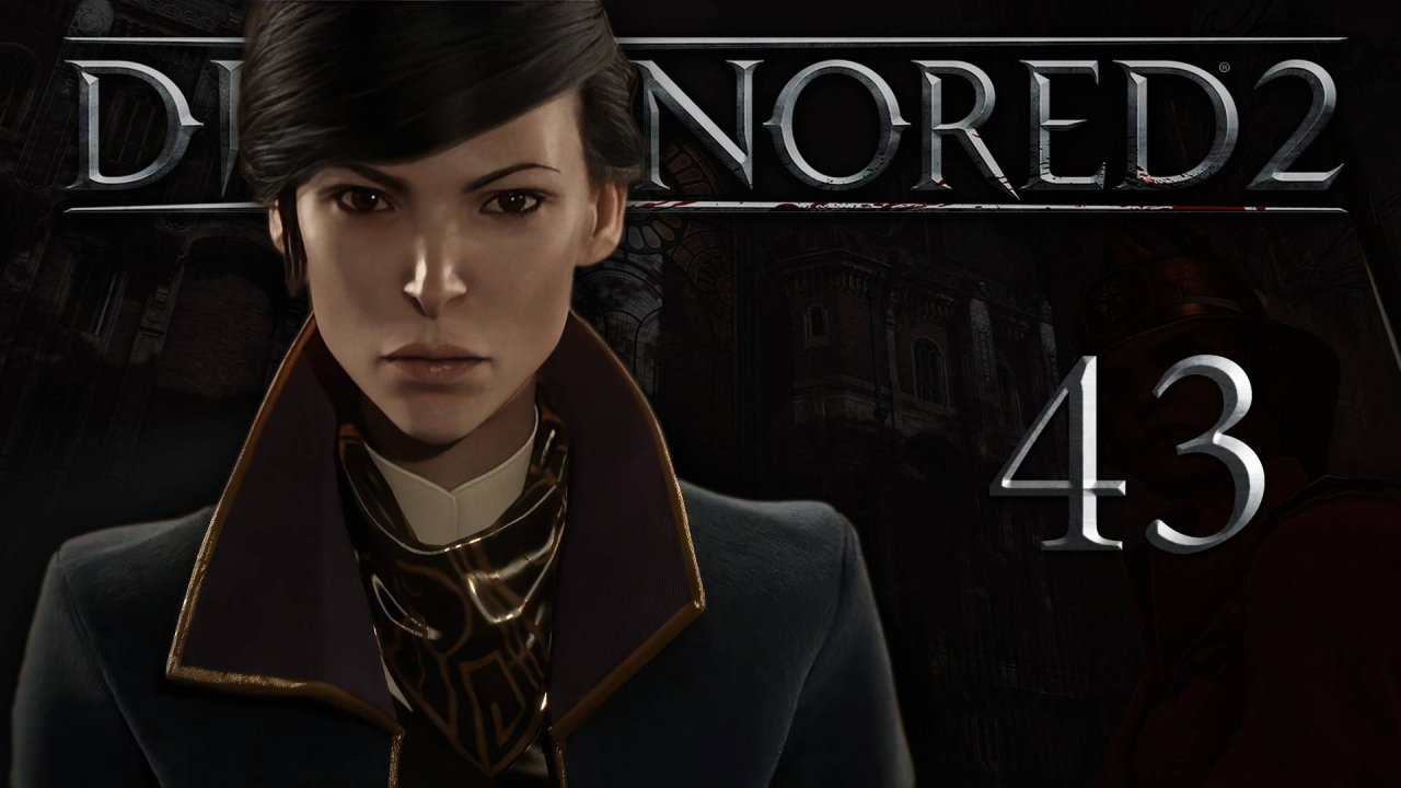 Dishonored 2 (Эмили, Низкий хаос) - Королевская кунсткамера (Часть 6) - Прохождение игры [#43] | PC