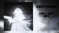 Fall Out Boy:Centuries
