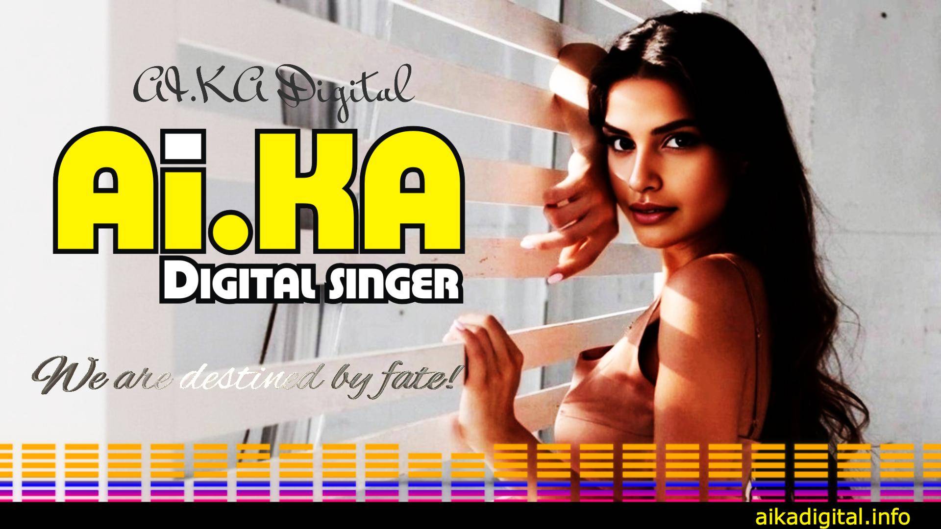 We are destined by fate! - AI.KA Digital Singer