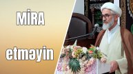 Cümə xütbəsi -1. "MİRA" etməyin. Kərbəlayi Rəşadət. 02.05.2025