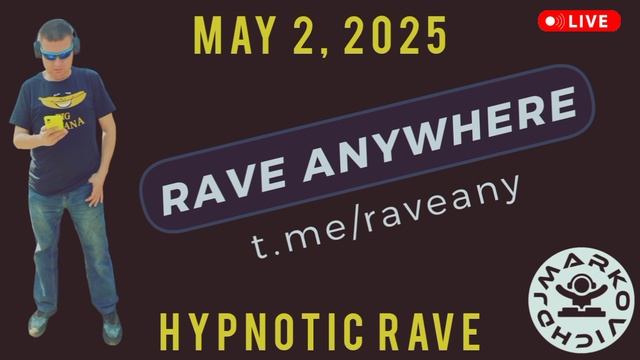 RAVE ANYWHERE - DJ MARKOVICH - RAVE ANY - HYPNOTIC RAVE MIX - MAY 2, 2025 - рейв микс - миксы 2025