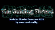 GamePlay - The Guiding Thread (Game for Sibirian Game Jam 2025)