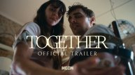 Together Movie - Official Trailer | Neon