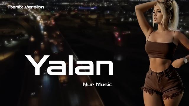 Nur Music Yalan 2025 Yeni ⧸Yigma Remixler⧸Trend