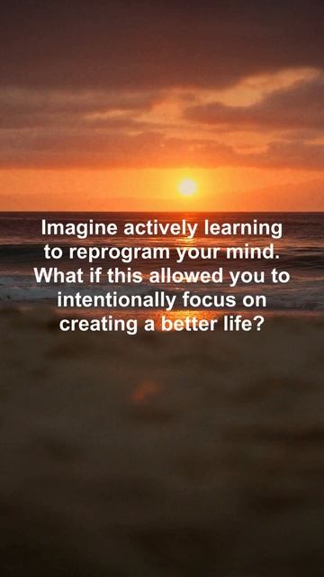 Reprogram your mind.