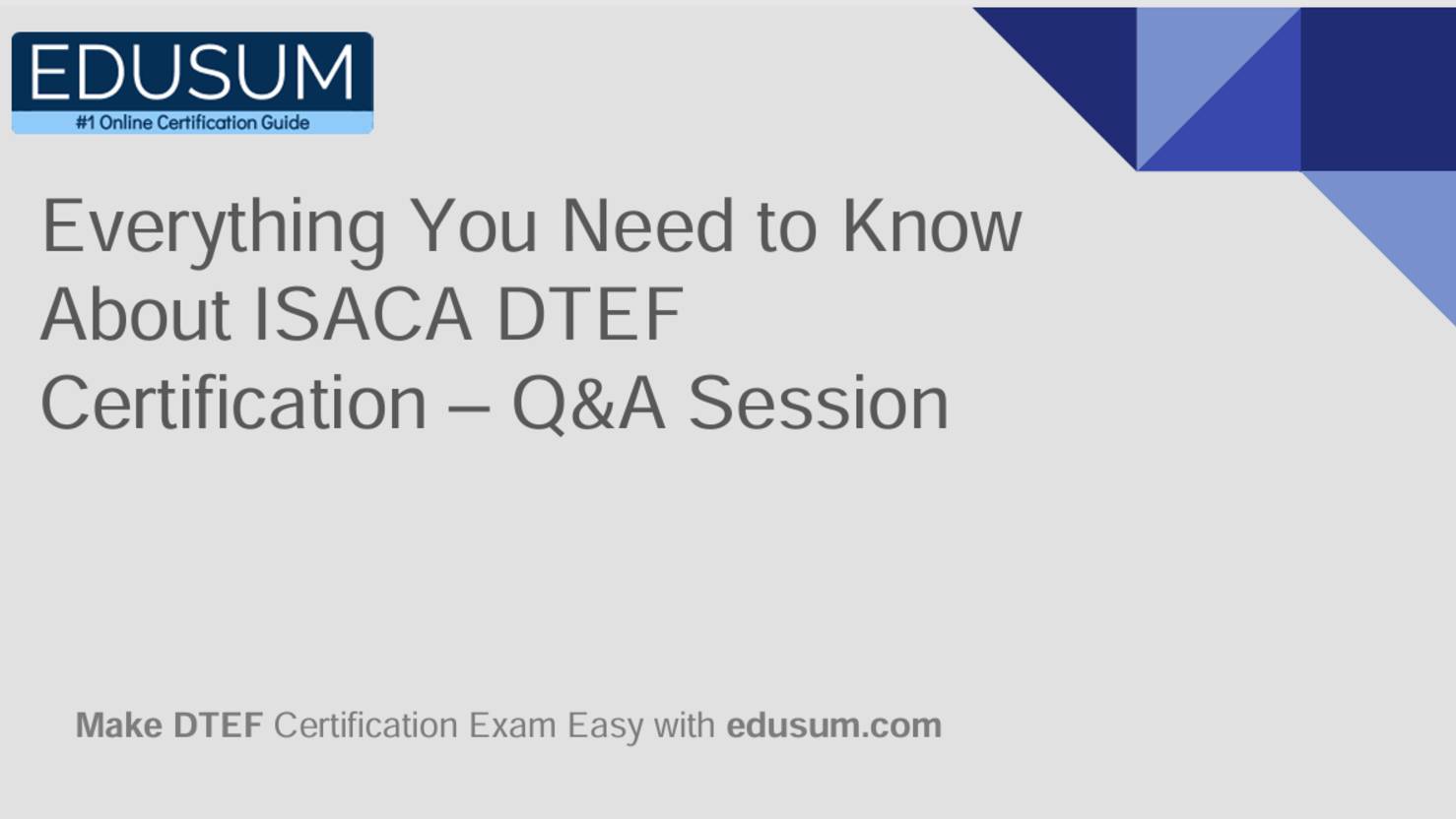 Everything You Need to Know About ISACA DTEF Certification – Q&A Session
