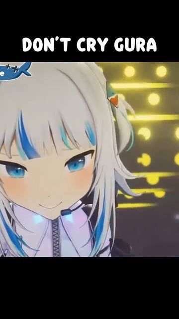 Don't Cry Gura  #vtuber #gura #サメちゃん  #gawrgura   #hololive _ #holomyth #shorts  #kchan