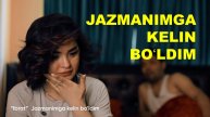 JAZMANIMGA_KELIN_BOʻLDIM___ЖАЗМАНИМГА_КЕЛИН_БЎЛДИМ