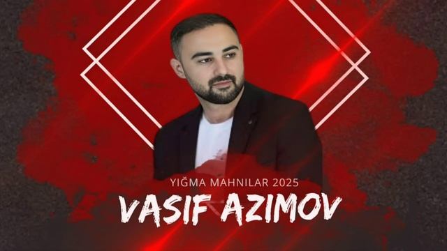 En Yeni Yigma Mahnilar 2025 ( Vasif Ezimov ) Herkesin Sevdiyi (1)