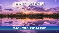 Epic Dream (Background Music)