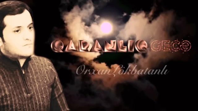 Orxan Lokbatanli - Qaranliq gece (Official Audio)