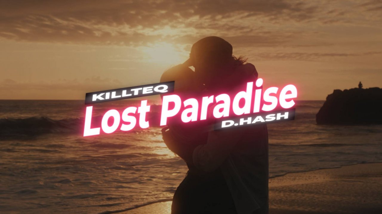 KILLTEQ x D.HASH - Lost Paradise