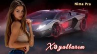 Nima Pro Xəyallarim Yeni Remix Versiyon Mahnılar 2025