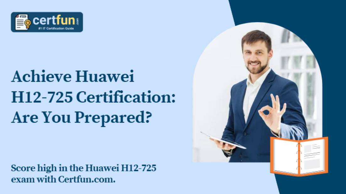 Achieve Huawei H12-725 Certification: Are You Prepared?