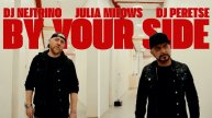 DJ NEJTRINO, DJ PERETSE, JULIA MILOWS - By Your Side