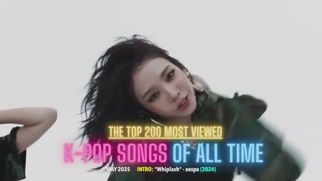 (TOP 200) MOST VIEWED K-POP SONGS OF ALL TIME (MAY 2025)
