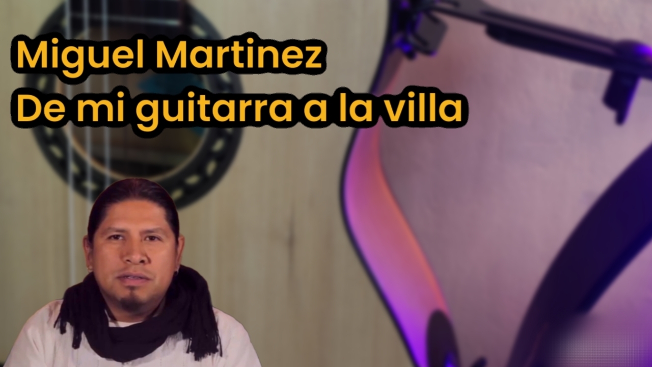 Miguel Martinez de mi guitarra a la villa