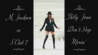 M. Jackson vs S Club 7 ~ Billy Jean Don't Stop Movin'