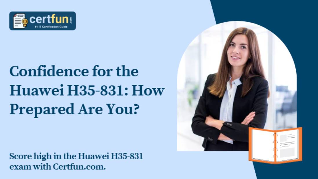 Confidence for the Huawei H35-831: How Prepared Are You?
