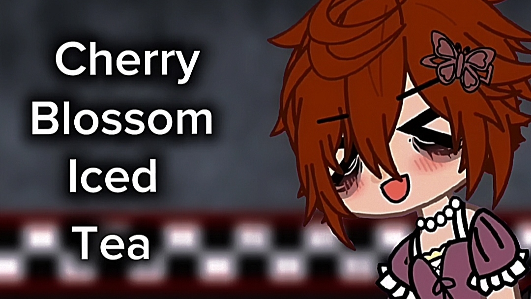 Cherry blossom iced tea|meme|FNAF x GC|Afton kids