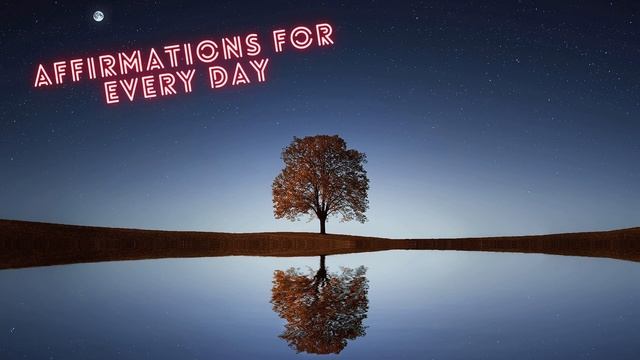 Affirmations for every day. Music for the soul