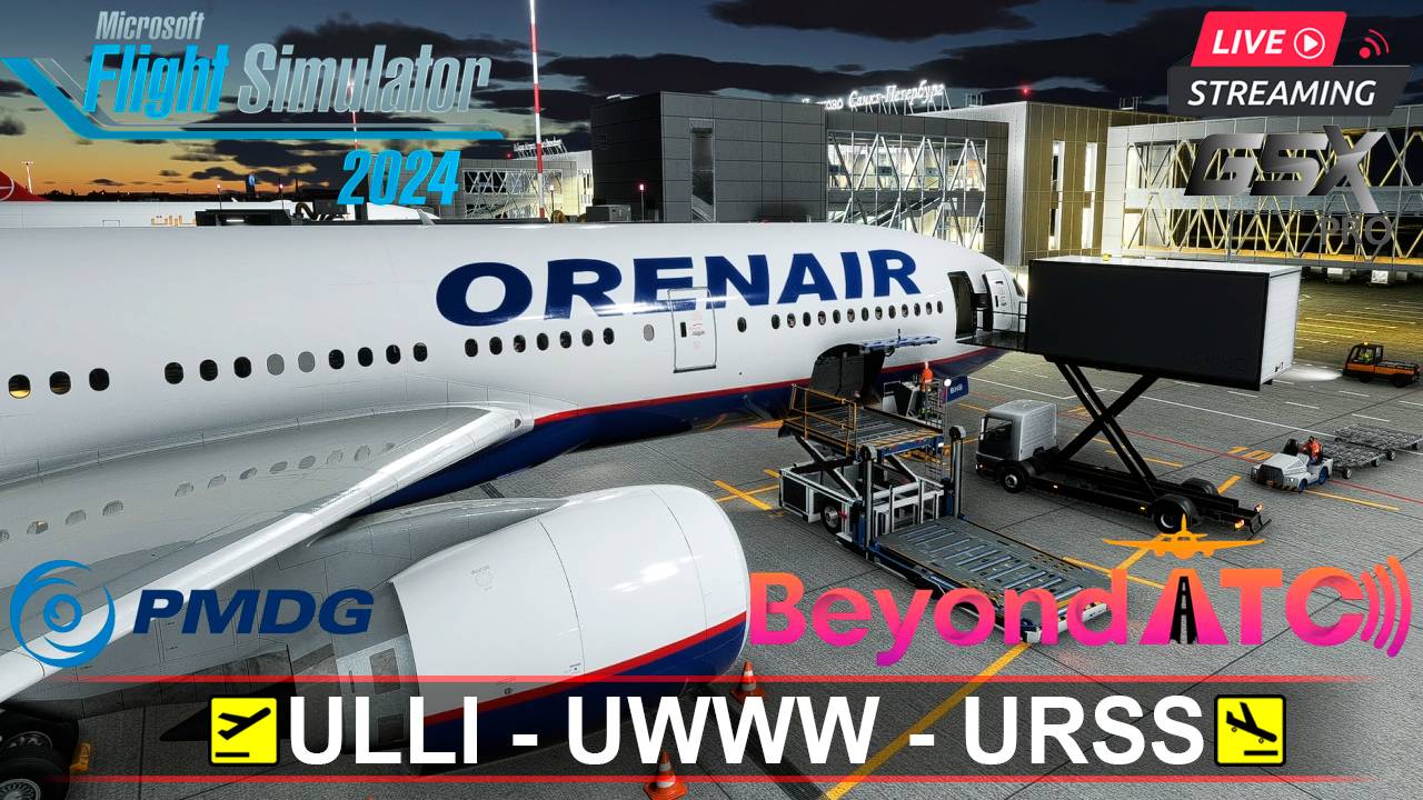 ✈️ ПИТЕР - САМАРА - СОЧИ | MSFS2024 | PMDG BOEING 777-200ER | BeyondATC | GSXpro