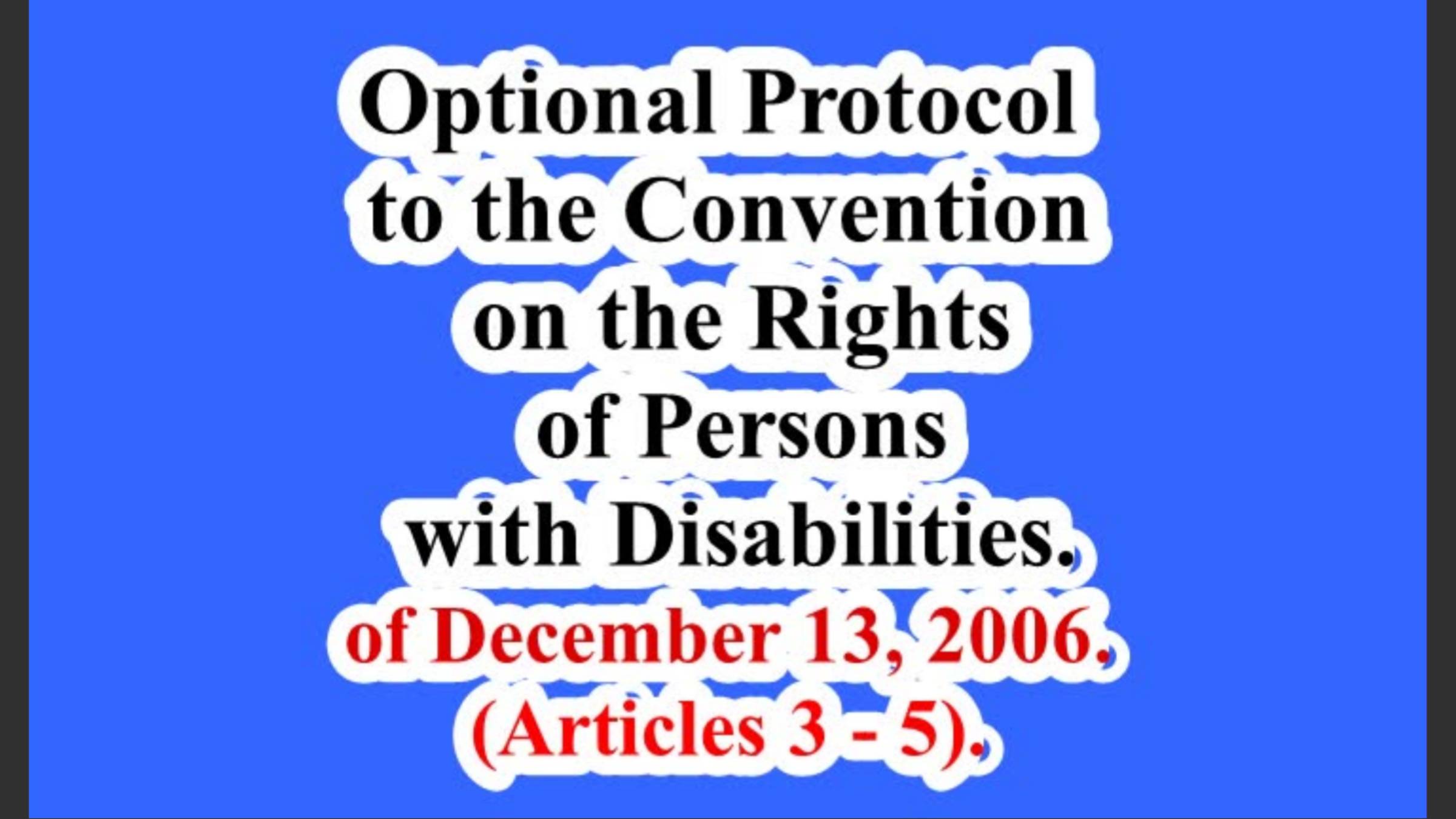 Optional Protocol to the Convention on the Rights of Persons with Disabilities. (Articles 3 - 5).