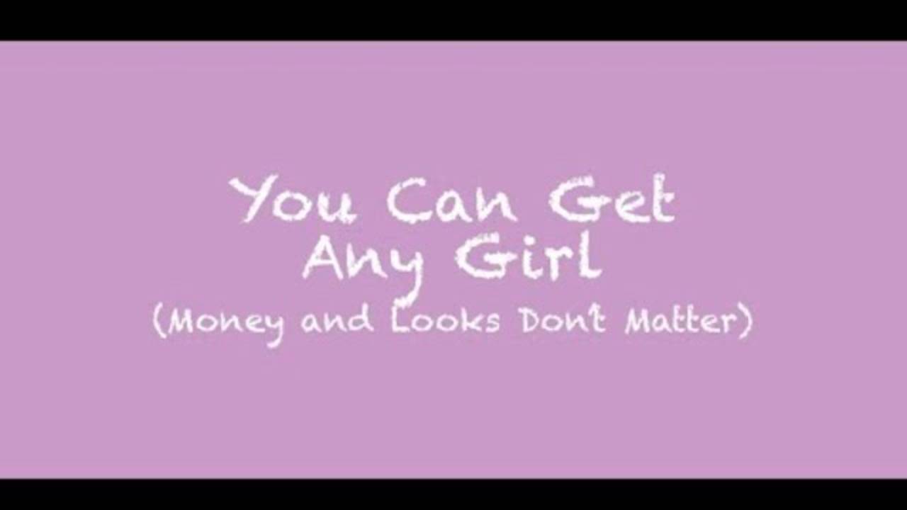 You Can Get Any Girl (Money and Looks Don't Matter) (7 of 7) | CRP