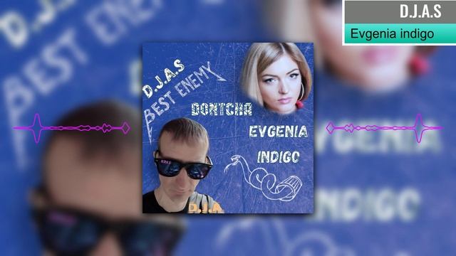 D.J.A.S & Evgenia indigo (Pussycat dolls) - dontcha