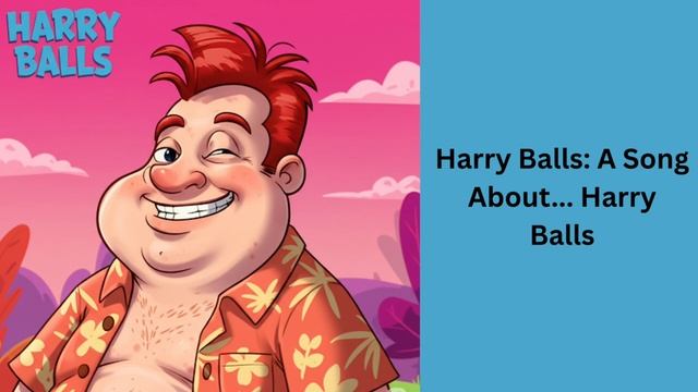 Harry Balls_ A Song About… Harry Balls

The Curious Composer