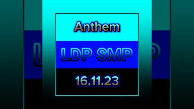 LDP SMP Anthem 16.07.24