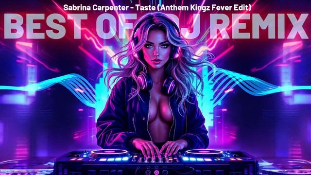 Sabrina Carpenter – Taste (Anthem Kingz Fever Edit)