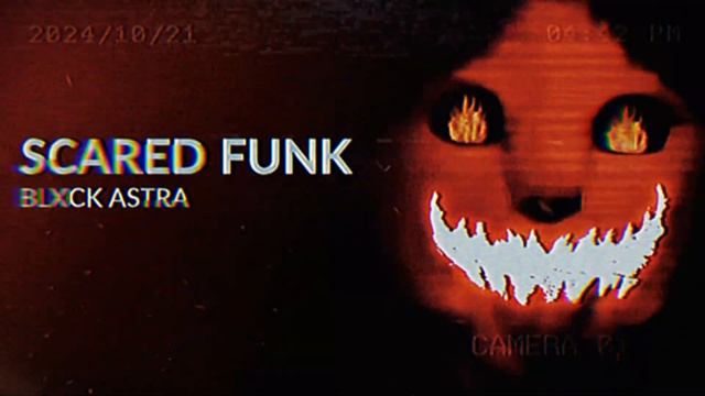 BLXCK ASTRA - SCARED ULTRAFUNK (бу испугался не бойся)