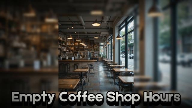Empty Coffee Shop Hours