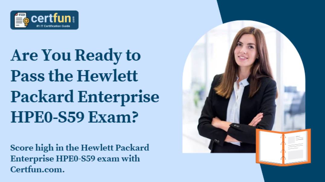 Gearing up to ace the Hewlett Packard Enterprise HPE0-S59 certification?