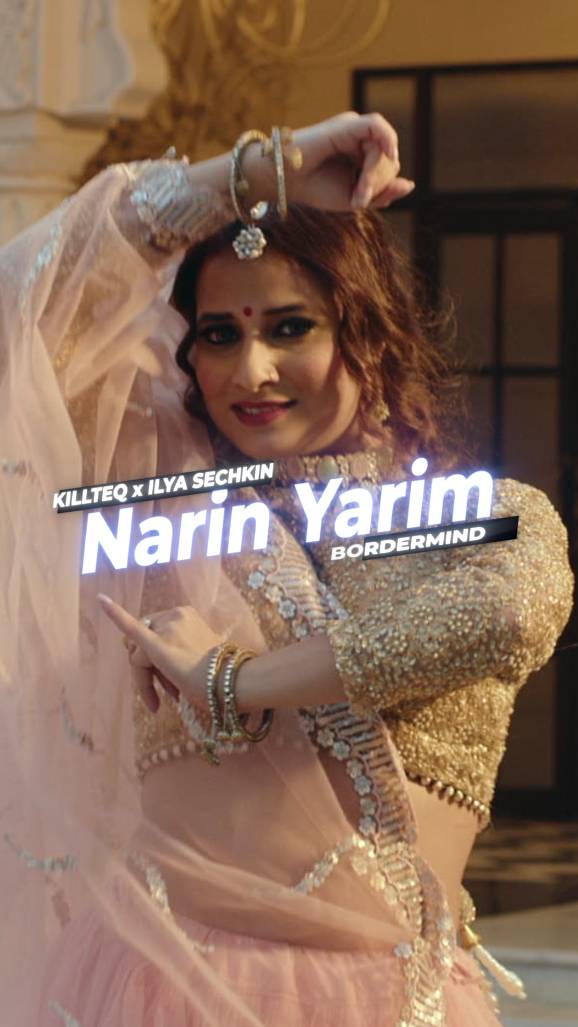 KILLTEQ x ILYA SECHKIN x BORDERMIND - Narin Yarim