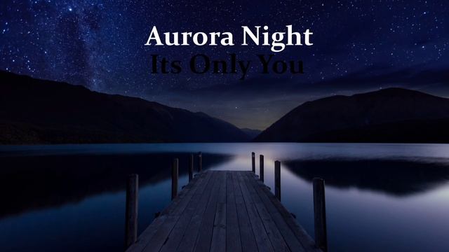 Aurora Night-Its Only You
