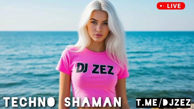 DJ ZEZ - Techno Shaman - летние техно сеты миксы диджеев 2025