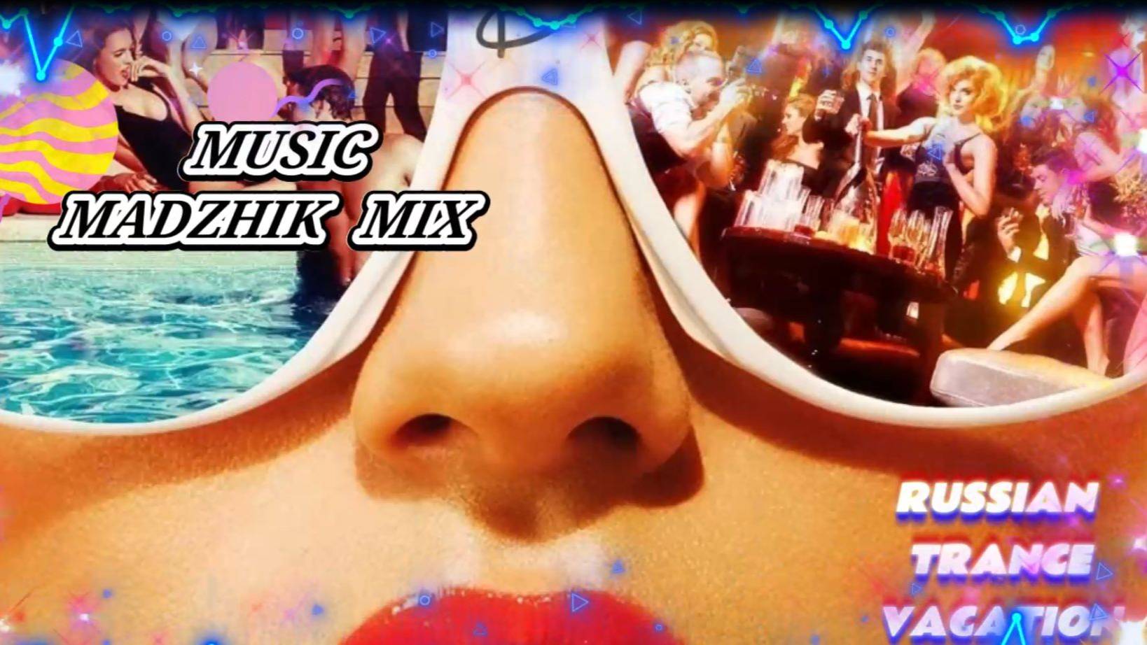 Madzhik Mix -Russian Trance Vacation Remix
