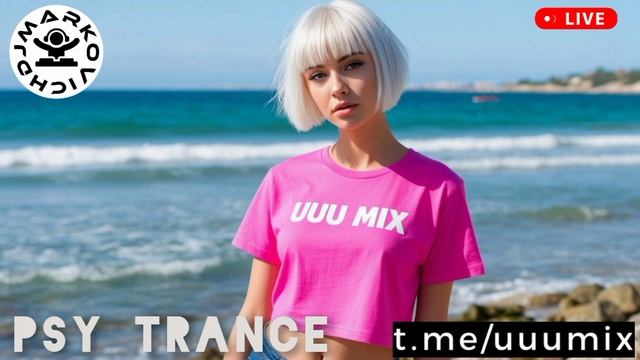 UUU MIX - DJ MARKOVICH - PSY TRANCE 2025