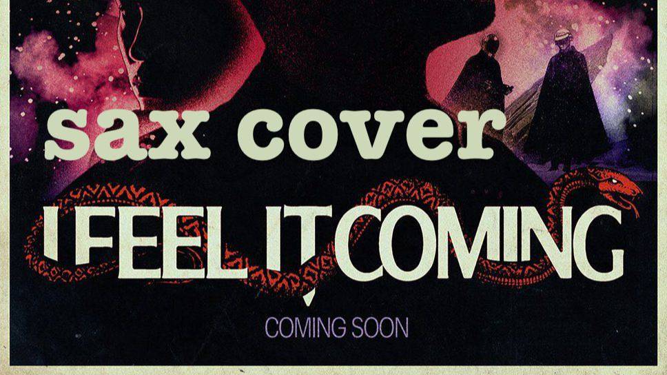 The Weeknd  - I fell it Coming (sax cover)