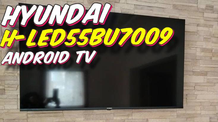 Телевизор Hyundai H-LED55BU7009 ОБЗОР