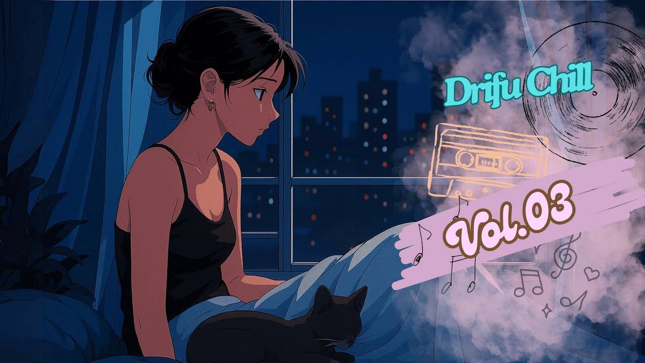 Drifu Chill Vol.03   Peaceful Lofi for Work, Study, or Journaling
