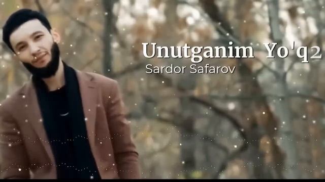 Сардор Сафаров -Унутганим ёг 2