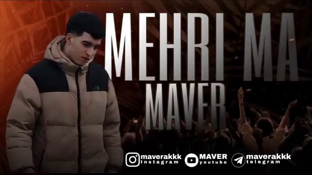 MAVER - MEHRI MA 2024 ( Мухакоша Мекнм Сила )(360P).mp4